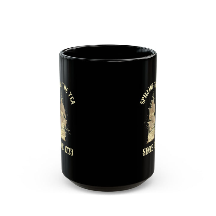 Spilling The Tea Since 1773 Mug – Funny Black Boston Tea Party Mug – American History Humor Gift for Patriots, Teachers, and Tea Lovers