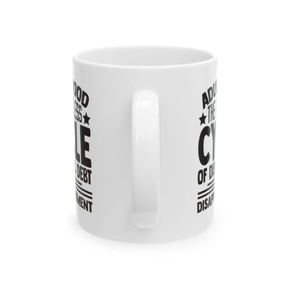 Adulthood The Endless Cycle of Dishes  Debt  and Disappointment White Mug, (11oz, 15oz)