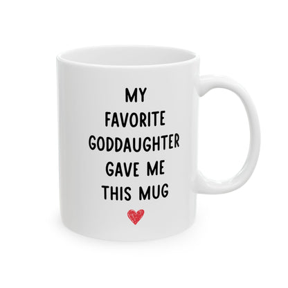 My Favorite Goddaughter Gave Me This Mug – Cute Gift for Godparent