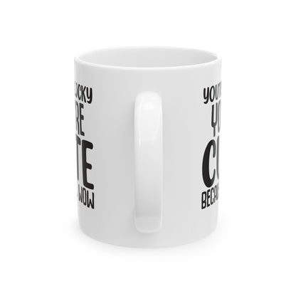 You re Lucky You re Cute Because Wow White Mug, (11oz, 15oz)