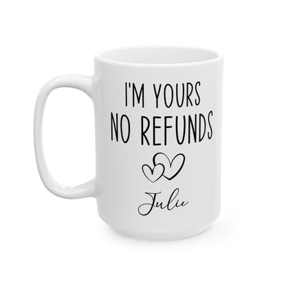 I'm Yours No Refund Julie White Mug, (11oz, 15oz)
