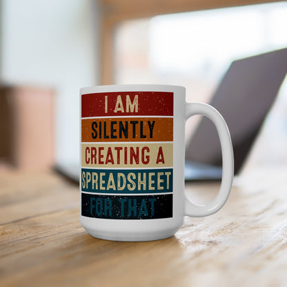I Am Silently Creating a Spreadsheet for That – Funny Retro Office Mug