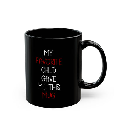 Funny Gift from Son or Daughter – My Favorite Child Gave Me Mug