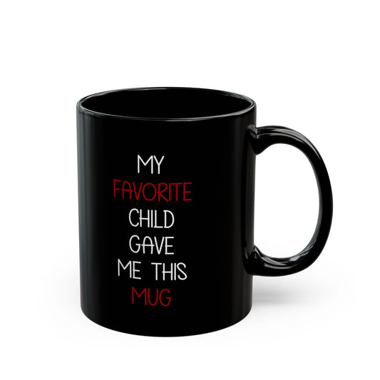 Funny Gift from Son or Daughter – My Favorite Child Gave Me Mug