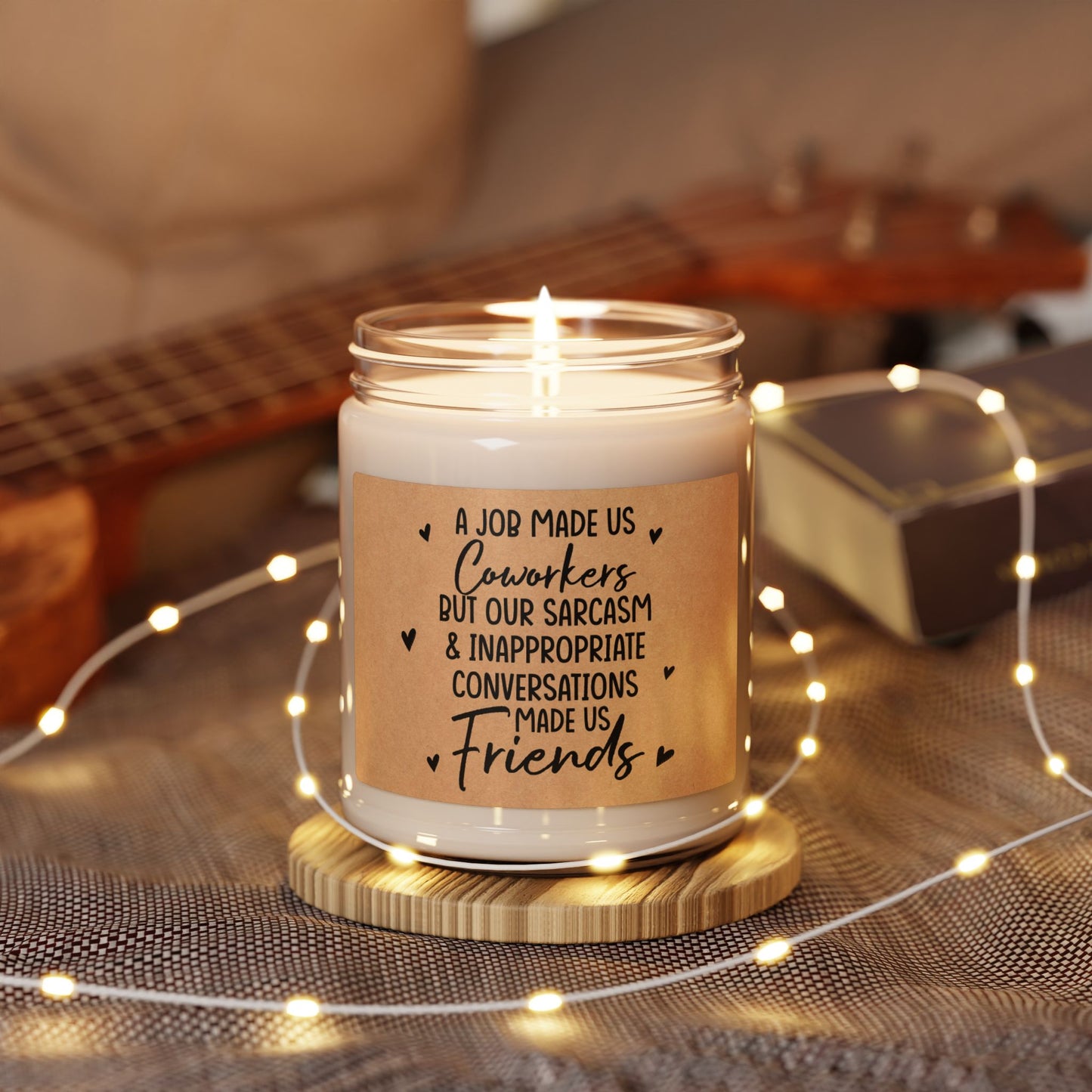 A-Job-Made-Us-Coworkers-But-Our-Sarcasm-&-inappropriate-Conversations-made-us-Friends Candle