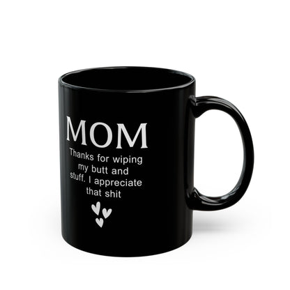 Funny Gift from Kid to Mom – Thanks for Wiping My Butt Mug