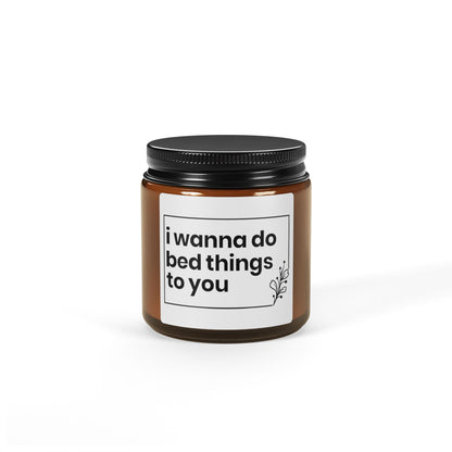 I Wanna Do Bed Things to You Candle – Funny Romantic Gift, Naughty Couples Present, Sexy Bedroom Decor