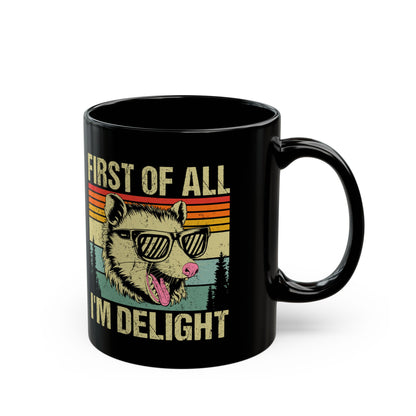First of All I'm Delight Black Mug (11oz, 15oz)