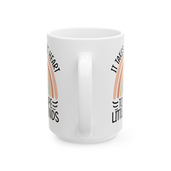It Takes A Big Heart To Shape Little Minds White Mug, (11oz, 15oz)