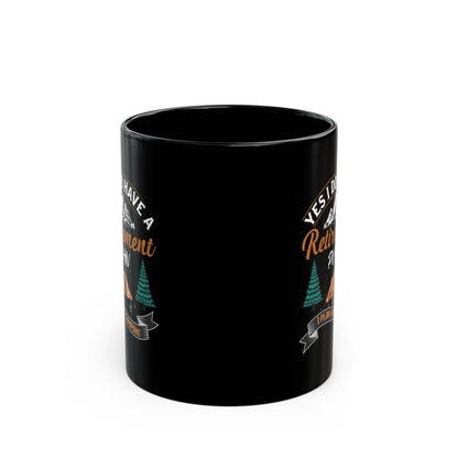 Retirement Plan  Black Mug (11oz, 15oz)