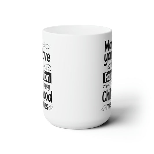 Mom your love 15oz white Mug