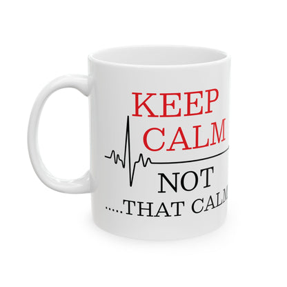 Calm Not That Calm Mug – Funny Nurse Gift