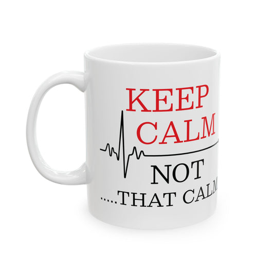 KEEP CALM NOT 11oz & 15oz White mug