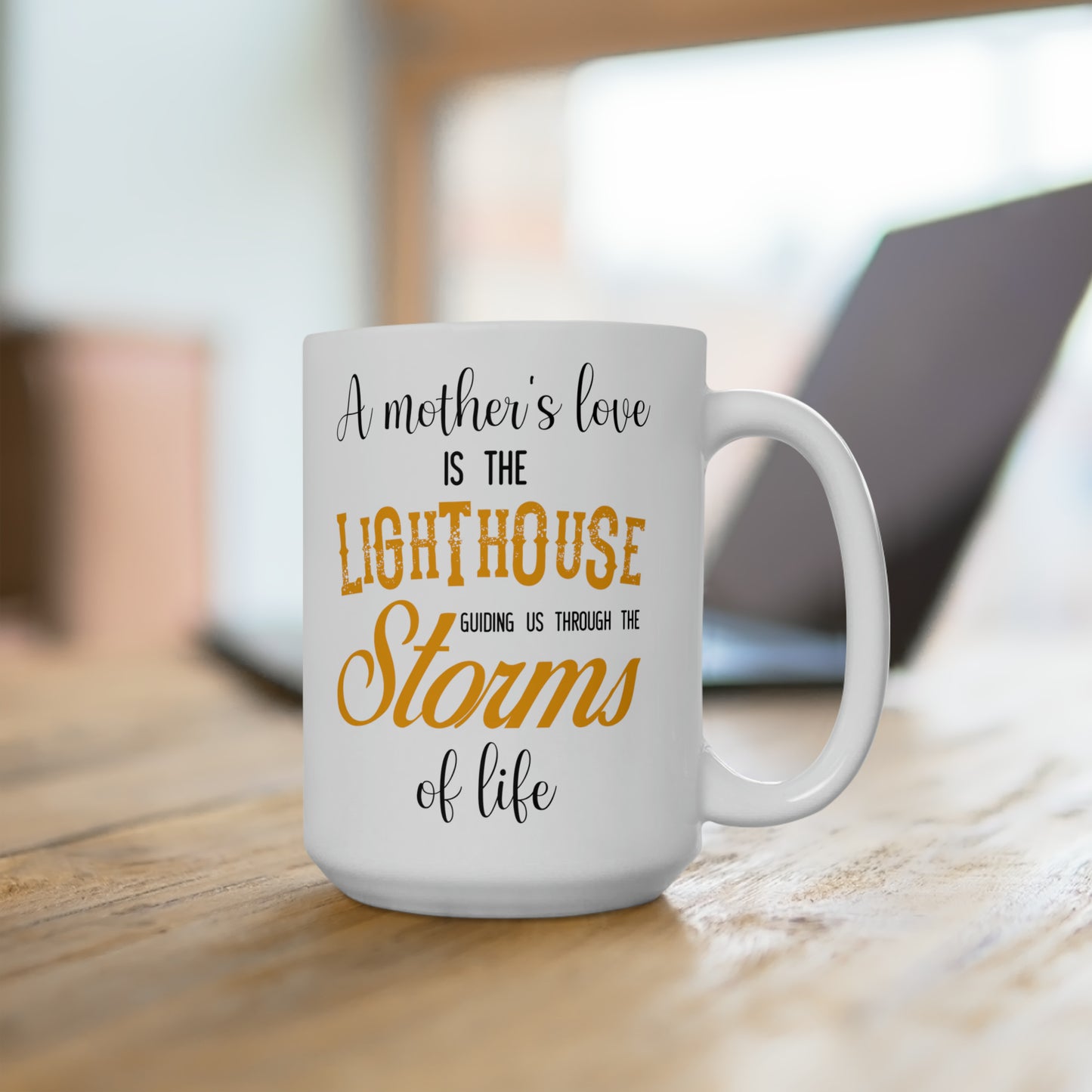 Motivational Quote Coffee Mug A Mother’s Love is the Lighthouse That Lights Our Way