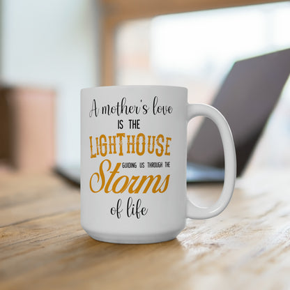 Motivational Quote Coffee Mug A Mother’s Love is the Lighthouse That Lights Our Way