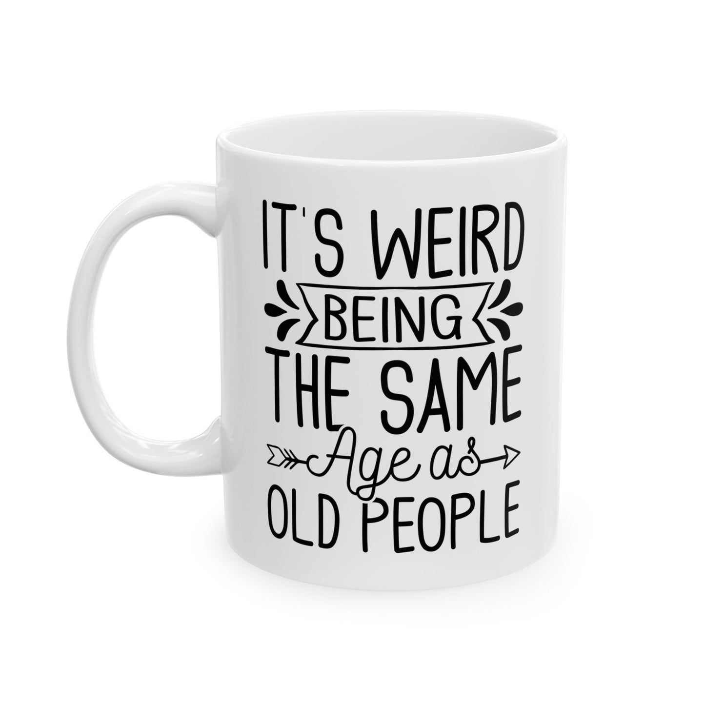 IT'S WEIRD BEING Ceramic Mug, (11oz, 15oz)