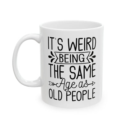 IT'S WEIRD BEING Ceramic Mug, (11oz, 15oz)