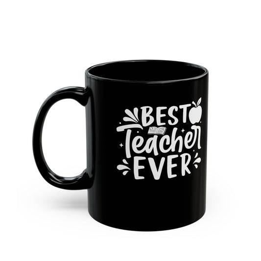 Best Teacher Ever Black Mug (11oz, 15oz)