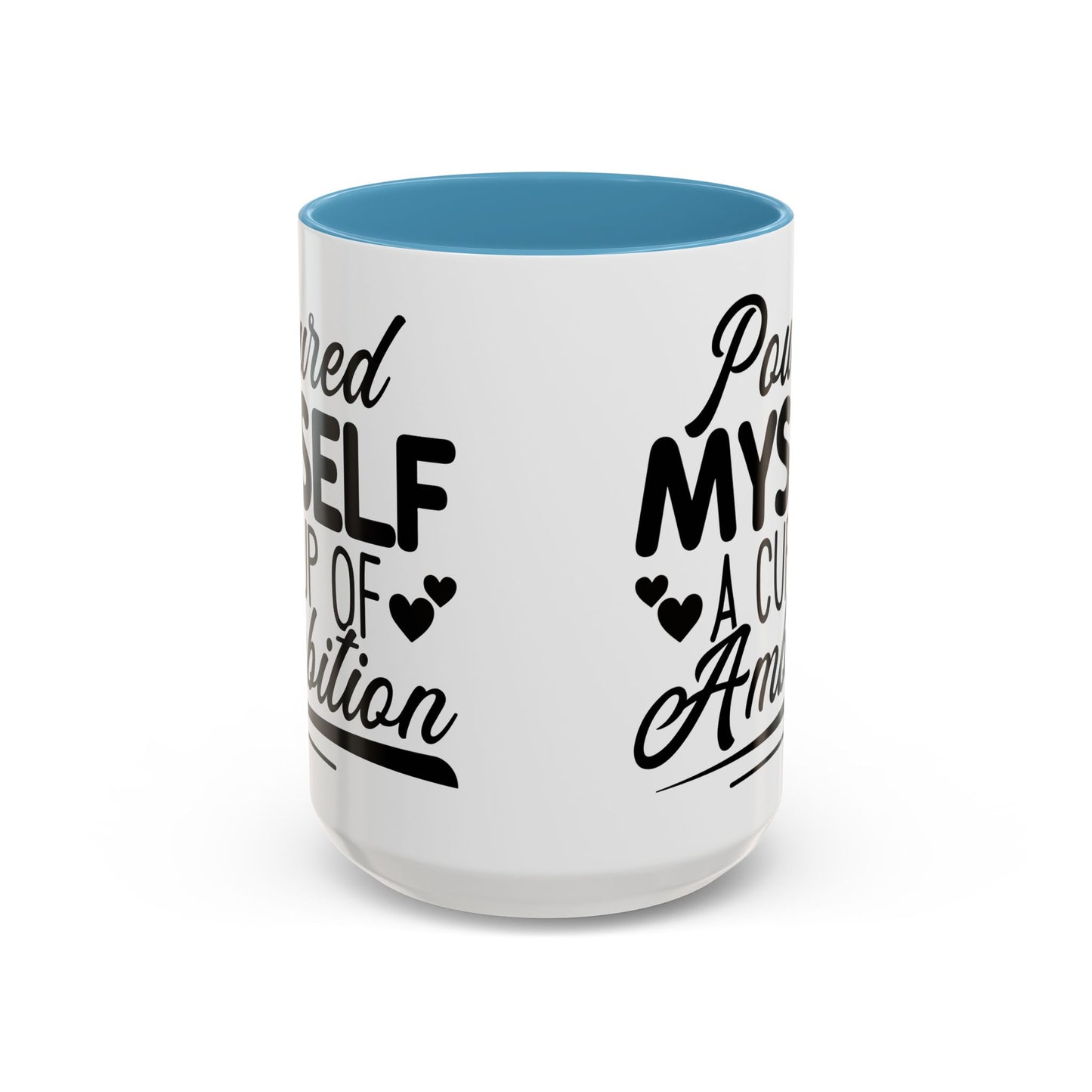 Poured Myself A Cup Of Ambition