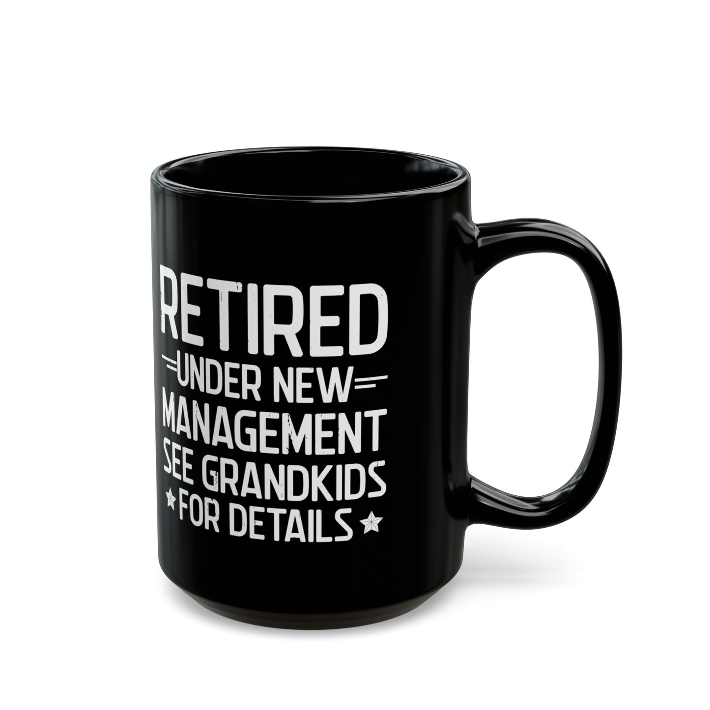 Retired Under New Management Black Mug – Perfect Gift for Grandparents