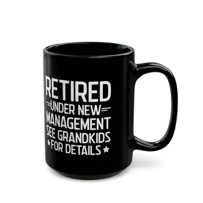 Retired Under New Management Black Mug – Perfect Gift for Grandparents