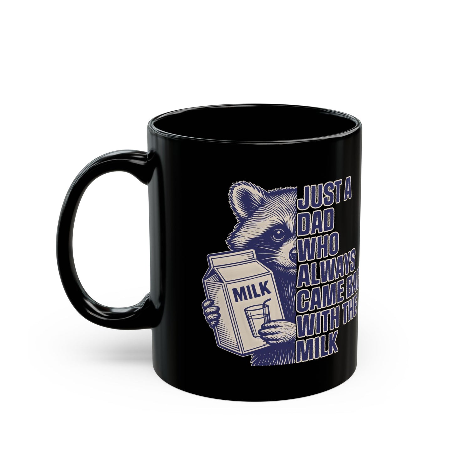 Just A Dad Who Always Came Back With The Milk Black Mug (11oz, 15oz)