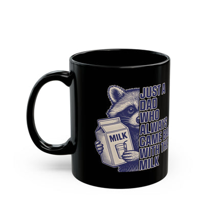 Just A Dad Who Always Came Back With The Milk Black Mug (11oz, 15oz)