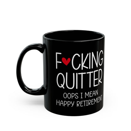 Funny Retirement Mug – F*cking Quitter Oops Happy Retirement Mug for Retirees