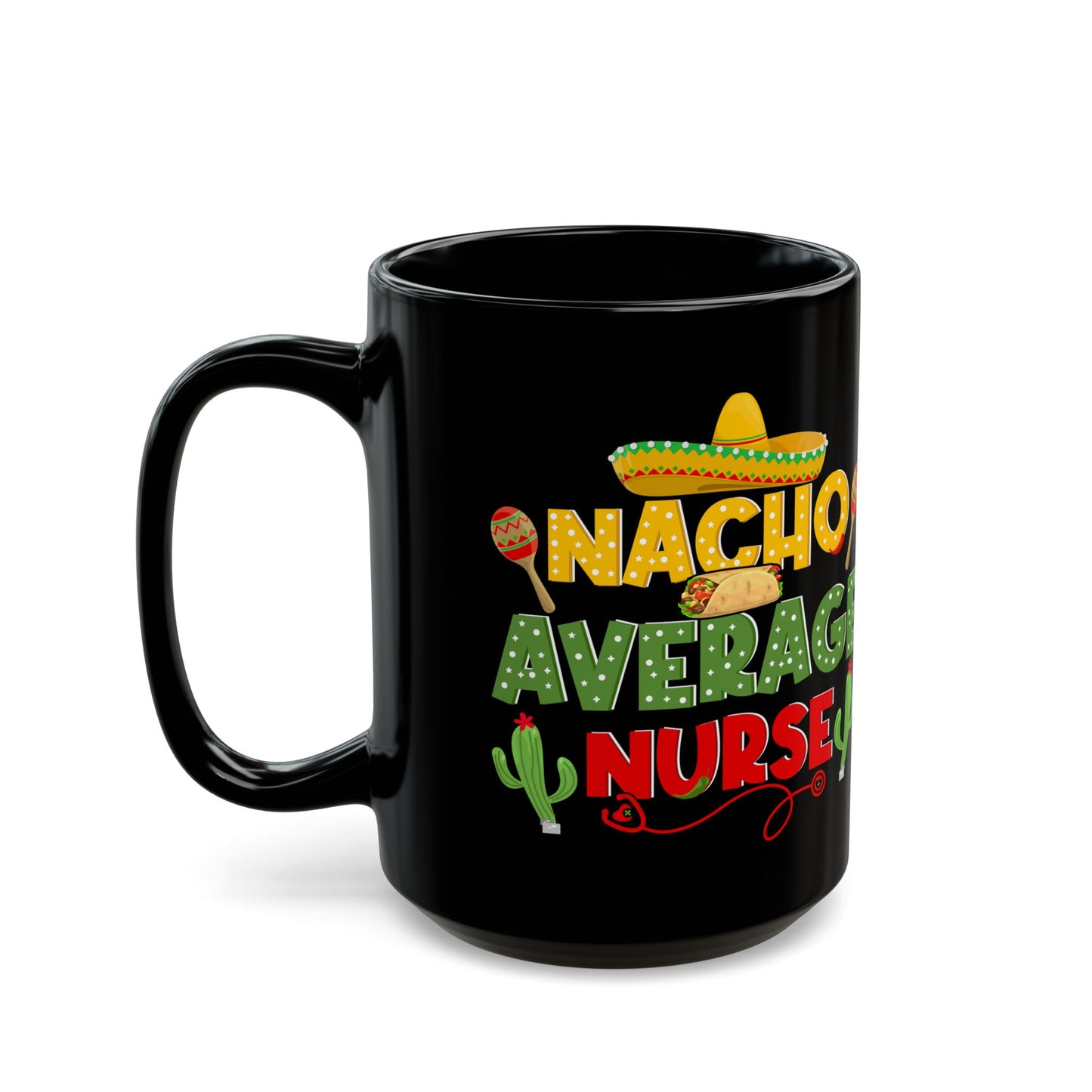 Nacho Average Nurse Black Mug (11oz, 15oz)