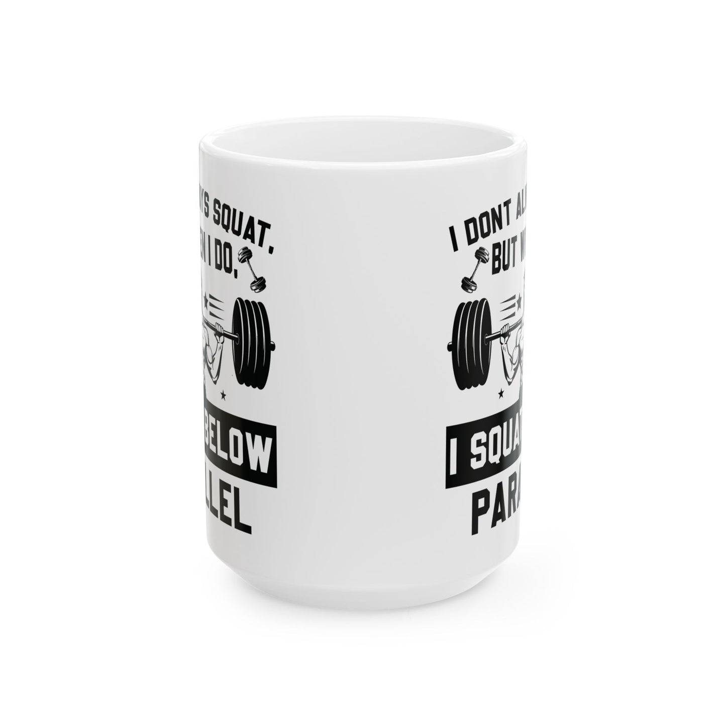 I Don't Always Squat White Mug, (11oz, 15oz)