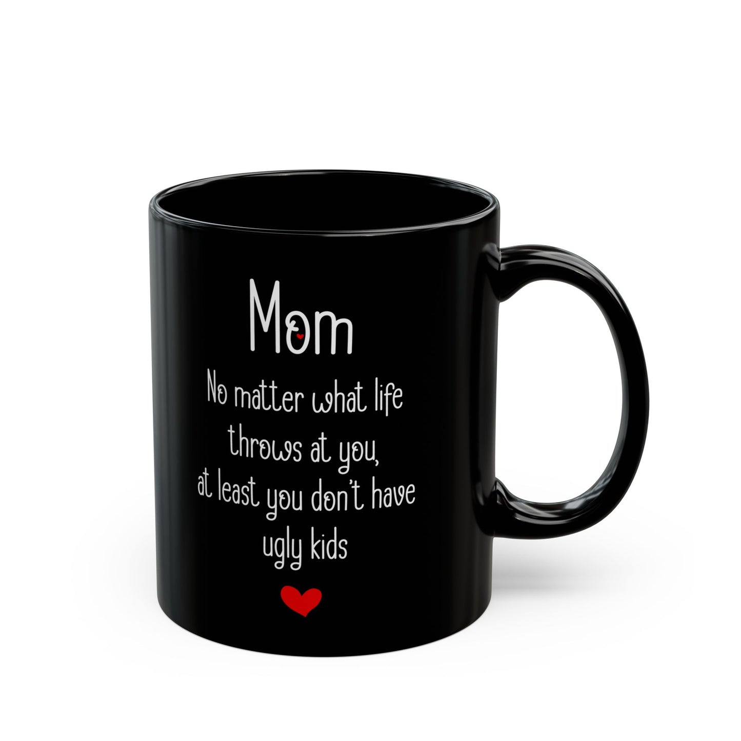 Mom No Matter What Life Throws At You, Black Mug (11oz, 15oz)