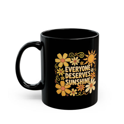 Everyone Deserves Sunshine Black Mug (11oz, 15oz)