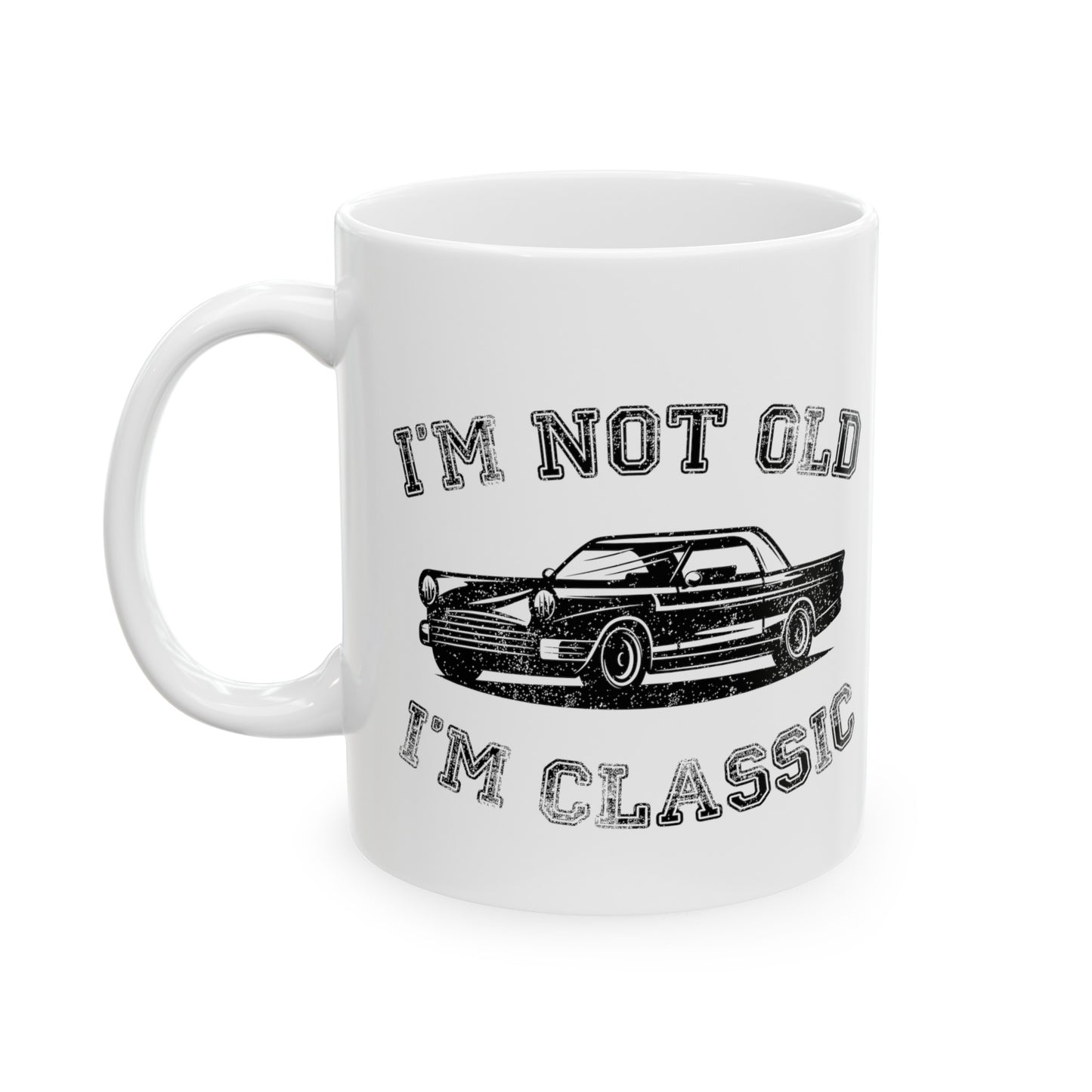 I'm Not Old I'm Classic Mug – Classic Car Humor Coffee Mug