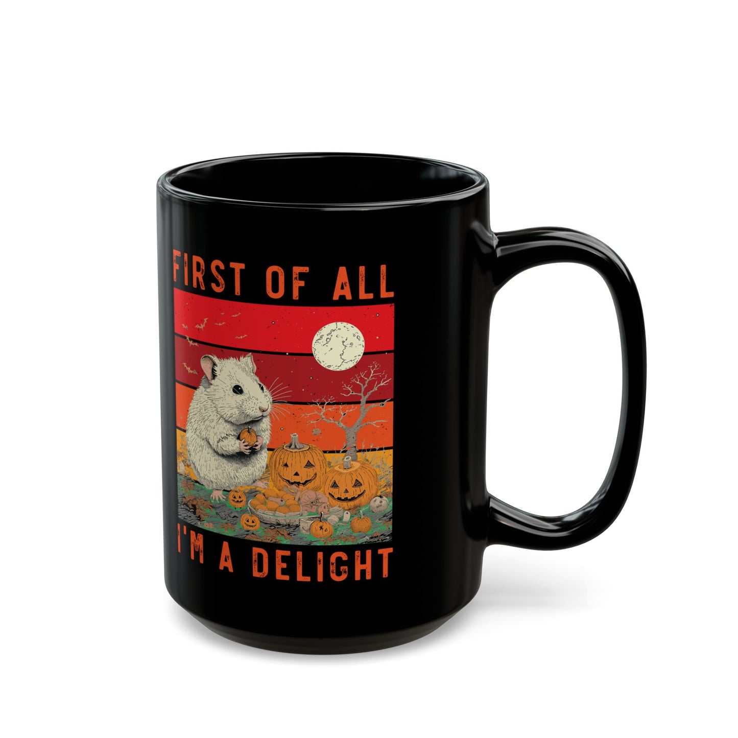 First Of All, I'm A Delight  Pumpkin, Black Mug (11oz, 15oz)