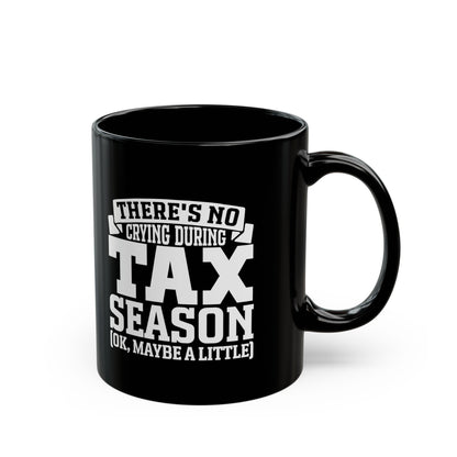 Black Funny Tax Season Mug – Gift for CPA or Accountant