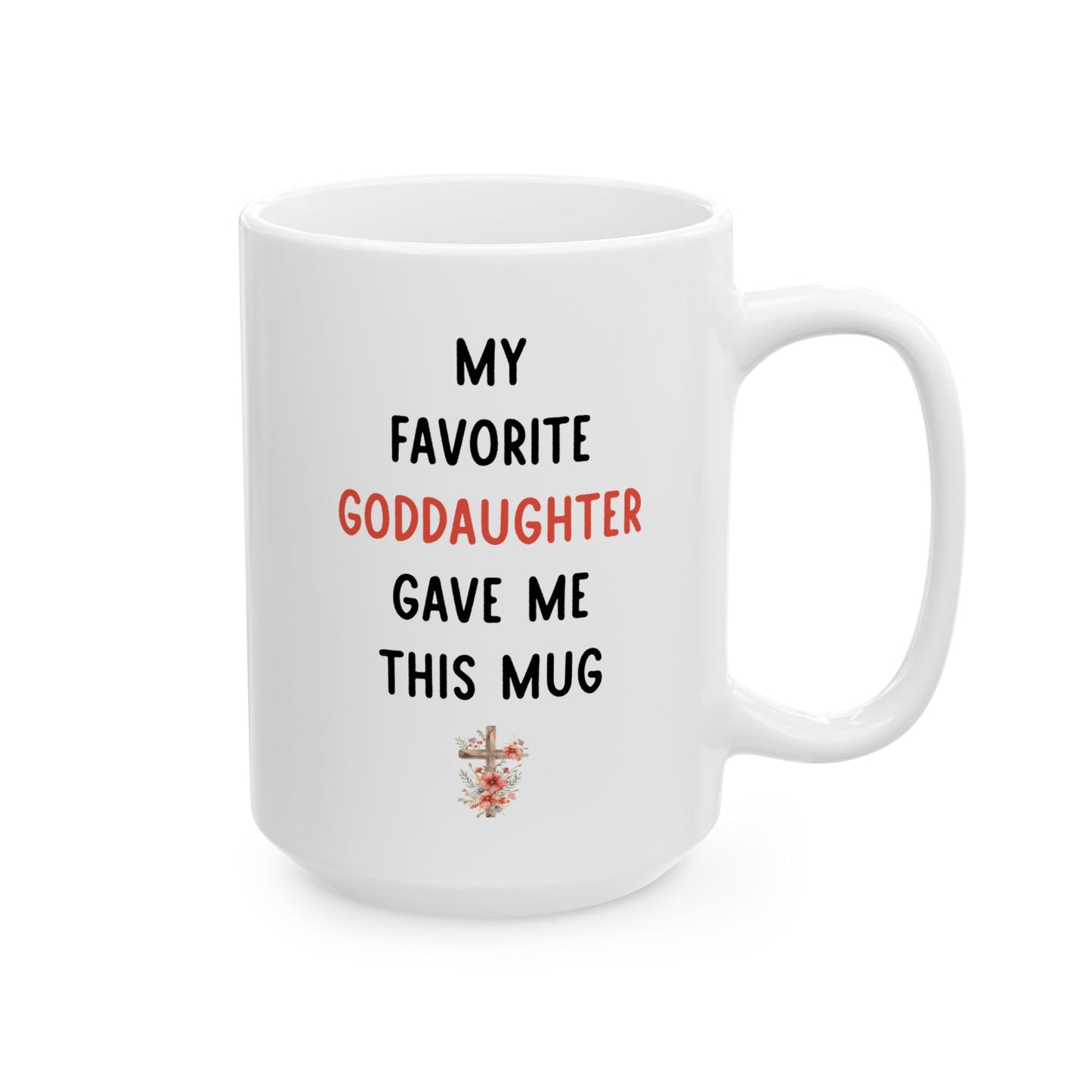 My Favorite Goddaughter Gave Me This Mug – Floral Christian Gift