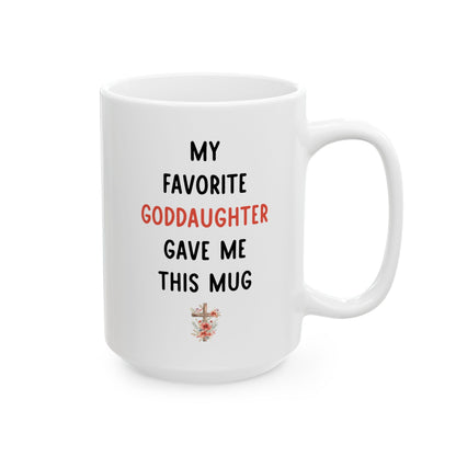 My Favorite Goddaughter Gave Me This Mug – Floral Christian Gift