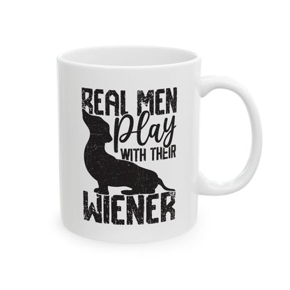 Real Men Play with their Wiener White Mug, (11oz, 15oz)