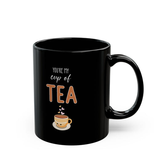 You're My Cup of Tea Black Mug – Cute Tea Pun Gift for Her or Him