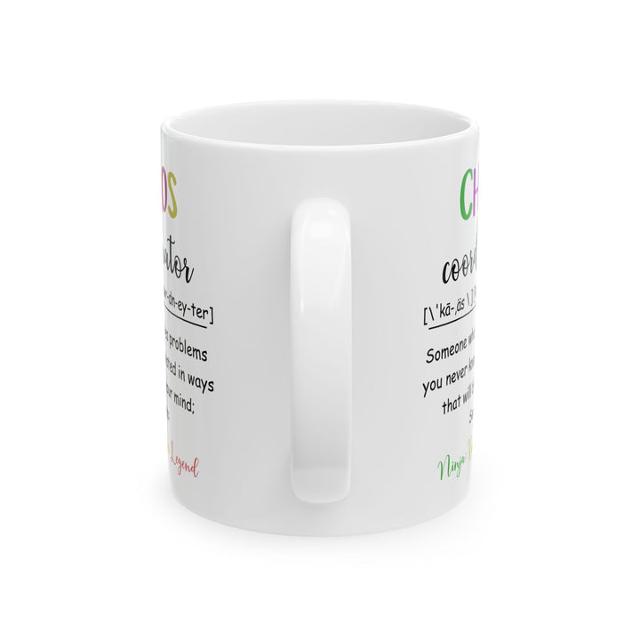 Funny Chaos Coordinator White Mug – Ceramic Coffee Cup Gift for Boss, Mom, Teacher or Coworker – Ninja Rockstar Legend Definition Mug