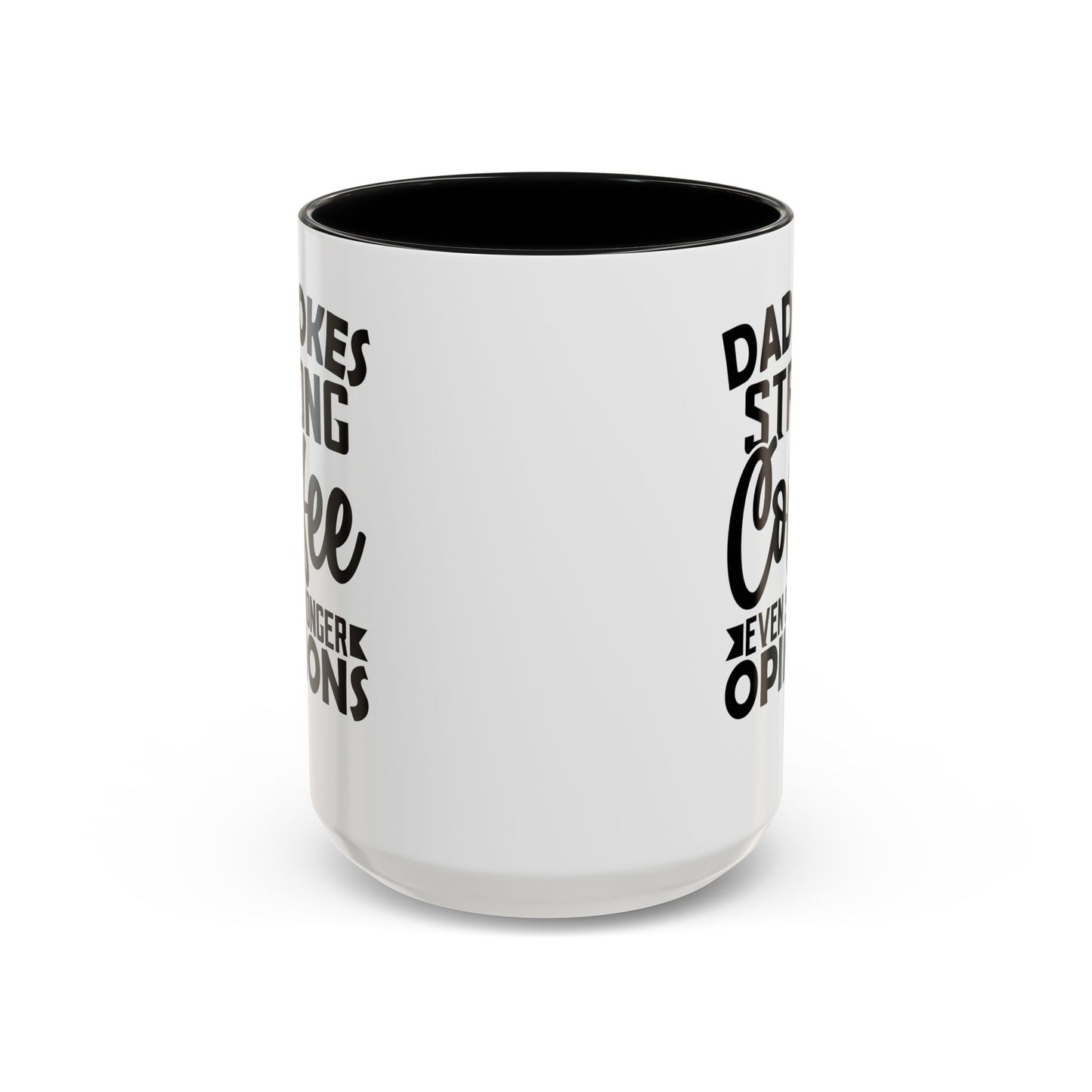 Dad Jokes Strong Coffee Even Stronger Opinions Coffee Mug (11, 15oz)