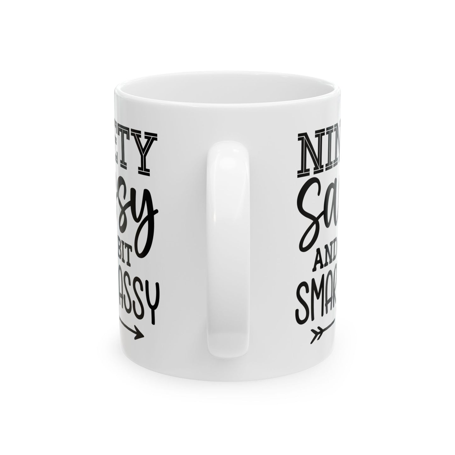 Ninety sassy Ceramic Mug, (11oz, 15oz)
