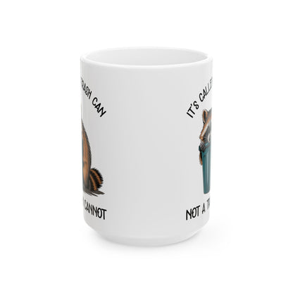 It's called a trash can not a trash cannot, white Mug, (11oz, 15oz)