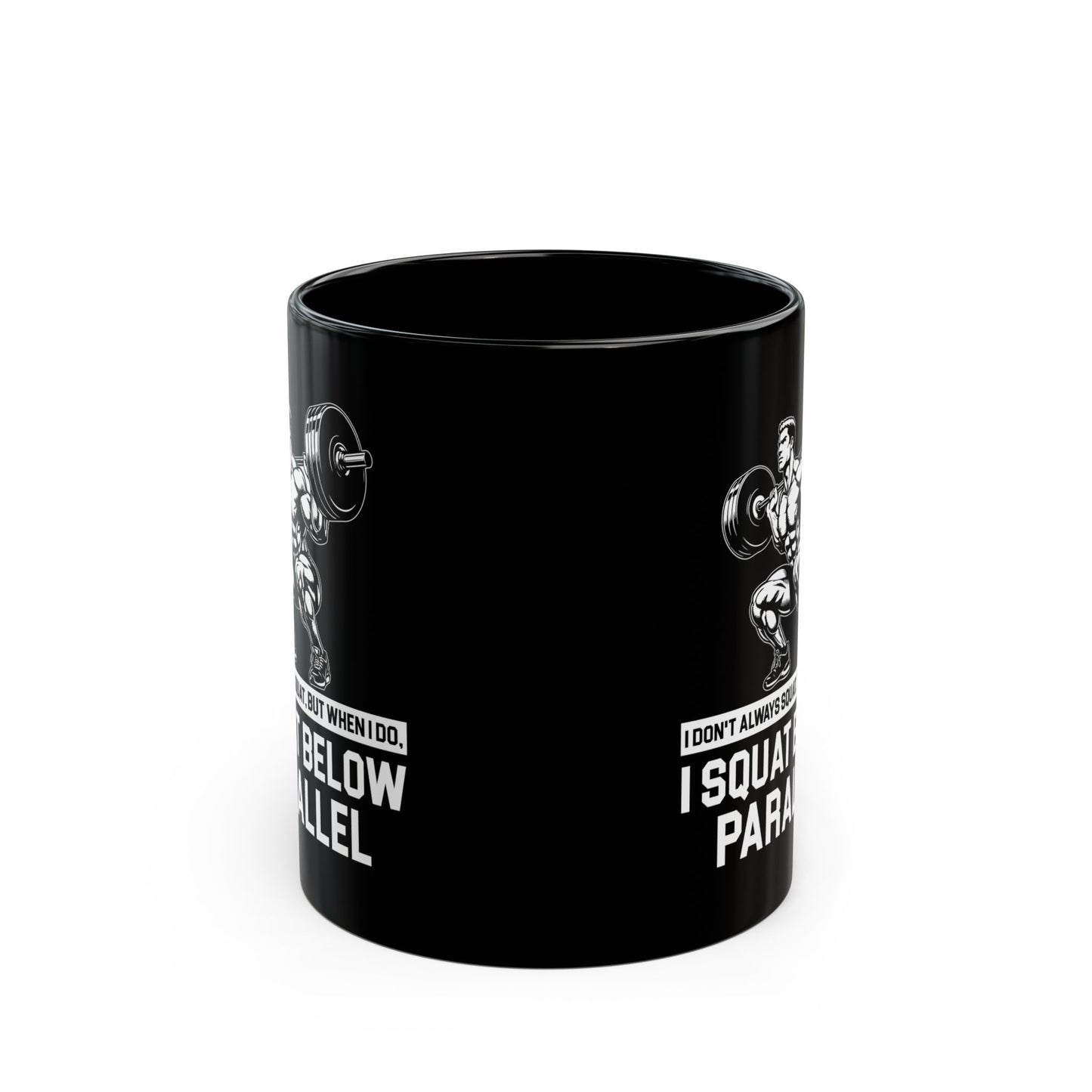 I Don't Always Squat Black Mug (11oz, 15oz)