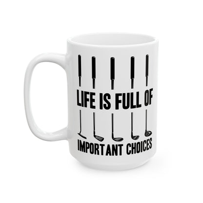 Life is full of Ceramic Mug, (11oz, 15oz)