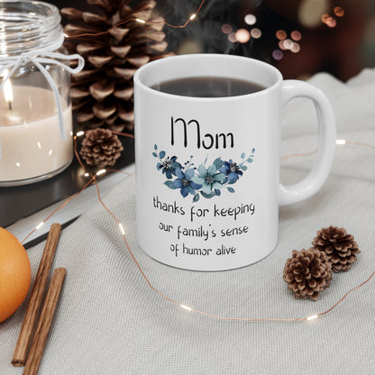 Funny Mom Mug – Thanks for Keeping Our Family’s Sense of Humor Alive