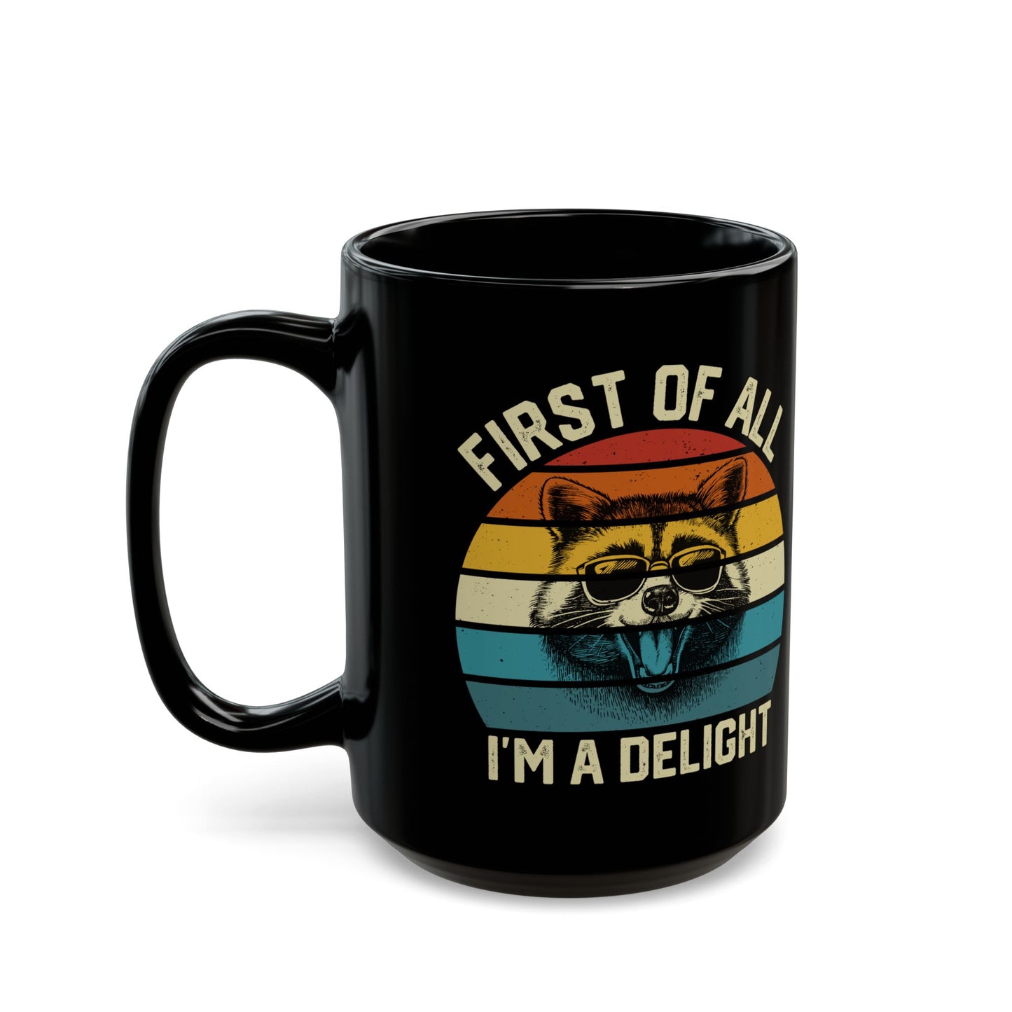 First Of All I'm A Delight, Black Mug (11oz, 15oz)