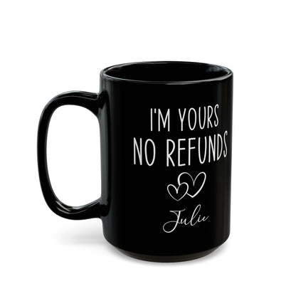 I'm Yours No Refund Julie Black Mug (11oz, 15oz)