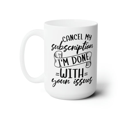 Cancel My Subscription Mug – Funny Sarcastic Mug for Dealing with Life’s Drama