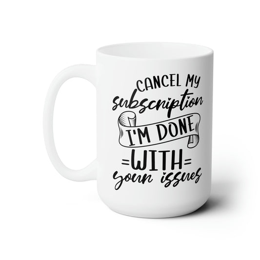 Cancel My Subscription Mug – Funny Sarcastic Mug for Dealing with Life’s Drama